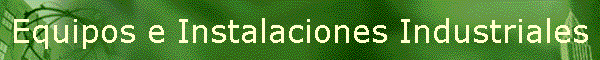 Equipos e Instalaciones Industriales