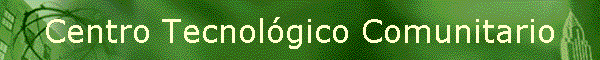Centro Tecnol�gico Comunitario