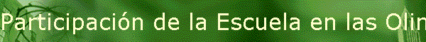 Participaci�n de la Escuela en las Olimpiadas