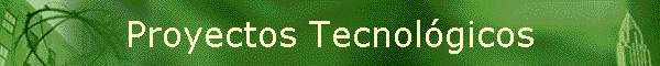 Proyectos Tecnol�gicos