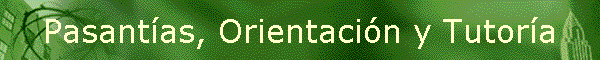 Pasant�as, Orientaci�n y Tutor�a